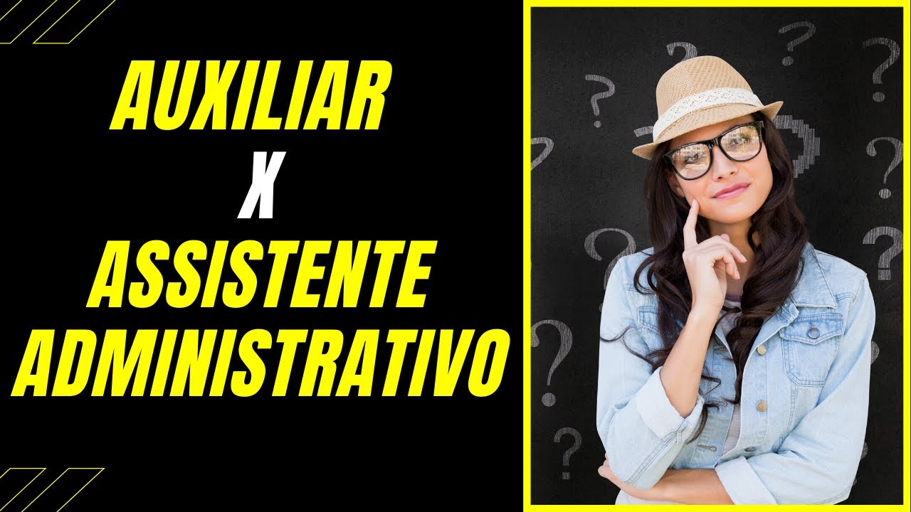 ¿Qual a diferença entre auxiliar e assistente administrativo?