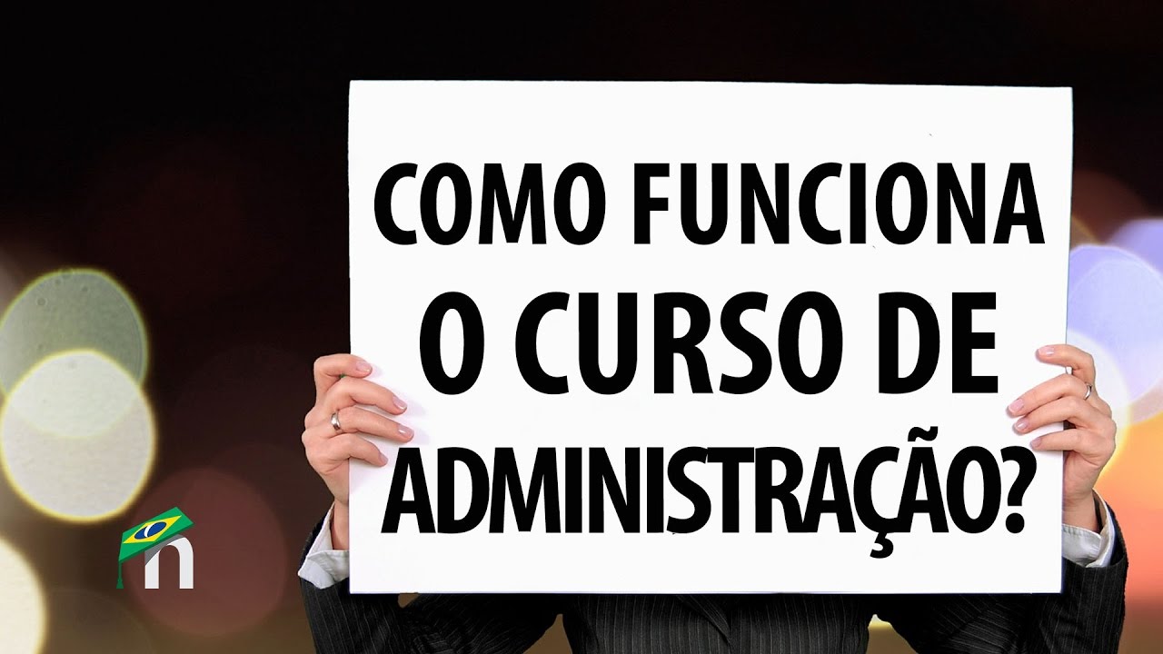 ¿Como funciona o curso de administração?