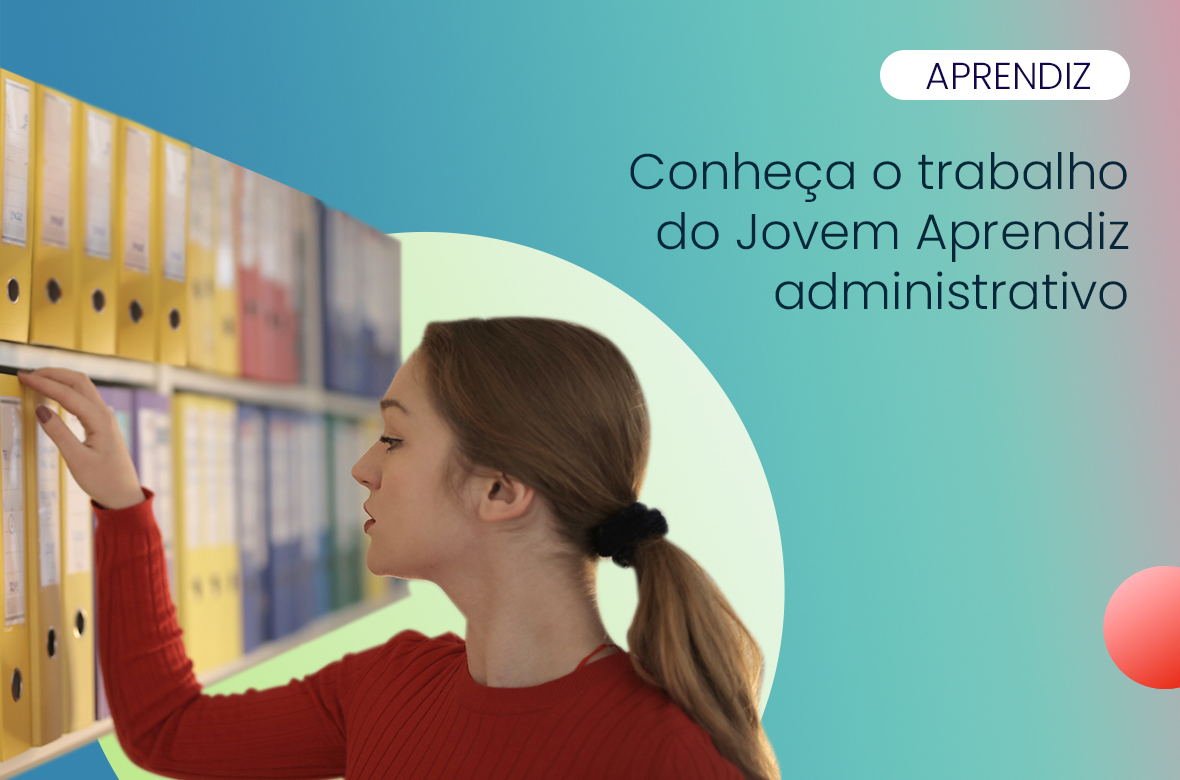 ¿O que faz um jovem aprendiz administrativo?