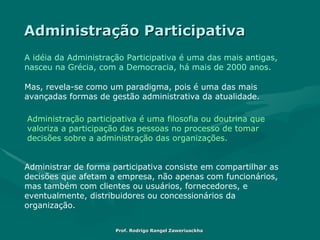 ¿A administração participativa tem como premissa?